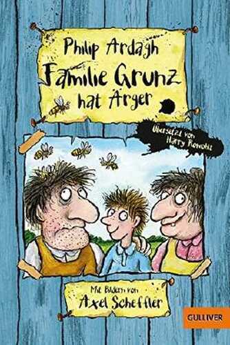 Familie Grunz hat Ärger: Übersetzt von Harry Rowohlt. Mit Illustrationen von Axel Scheffler