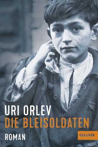 Die Bleisoldaten — Uri Orlev