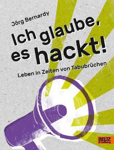 Ich glaube, es hackt! — Jörg Bernardy