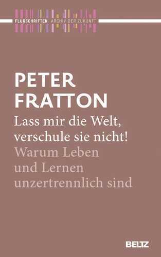 Lass mir die Welt, verschule sie nicht!