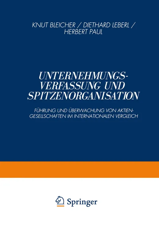 Unternehmungsverfassung und Spitzenorganisation: Fuhrung Und Uberwachung Von Aktiengesellschaften Im Internationalen Vergleich (German Edition)