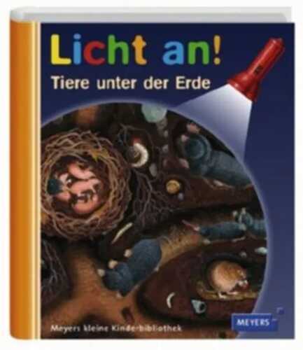 Meyer. Die kleine Kinderbibliothek - Licht an! / Tiere unter der Erde
