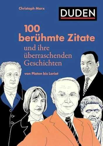 100 berühmte Zitate und ihre überraschenden Geschichten: Von Platon bis Loriot