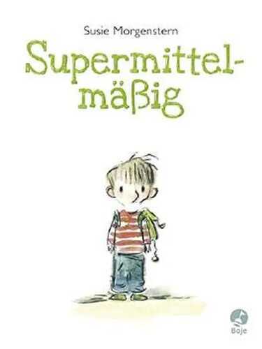 Supermittelmäßig — Susie Morgenstern