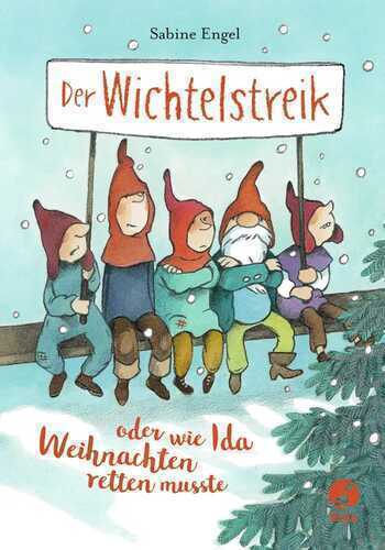 Der Wichtelstreik oder wie Ida Weihnachten retten musste