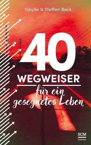 40 Wegweiser für ein gesegnetes Leben