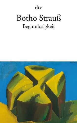 Beginnlosigkeit — Botho Strauss