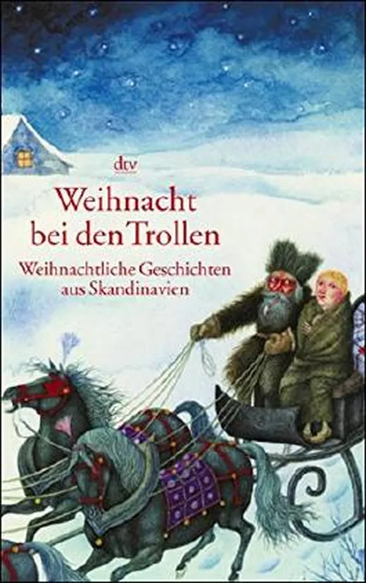 Weihnachten bei den Trollen: Weihnachtliche Geschichten aus Skandinavien
