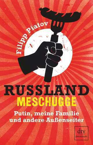 Russland meschugge - Putin, meine Familie und andere Außenseiter