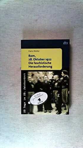 Rom, 28. Oktober 1922. Die faschistische Herausforderung.