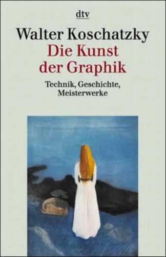 Die Kunst der Graphik — Walter Koschatzky