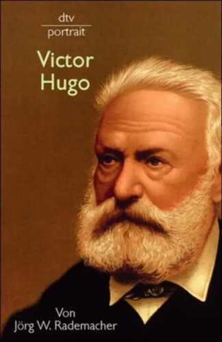 Victor Hugo — Jörg W. Rademacher