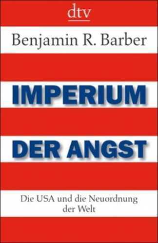 Imperium der Angst — Benjamin R. Barber