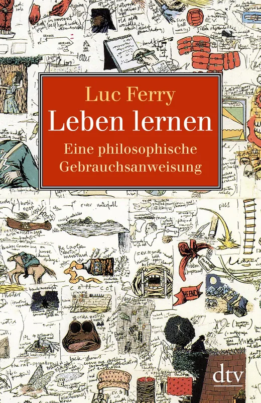 Leben lernen: Eine philosophische Gebrauchsanweisung