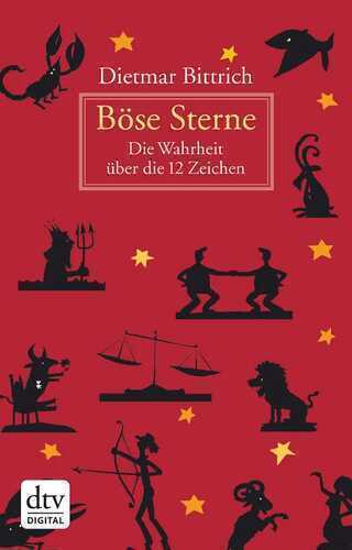 Böse Sterne: Die Wahrheit über die 12 Zeichen (dtv Unterhaltung)
