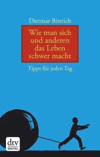 Wie man sich und anderen das Leben schwer macht