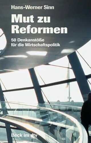 Mut zu Reformen: 50 Denkanstöße für die Wirtschaftspolitik (Beck im dtv)