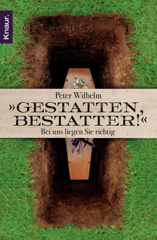 Gestatten, Bestatter!: Bei uns liegen Sie richtig