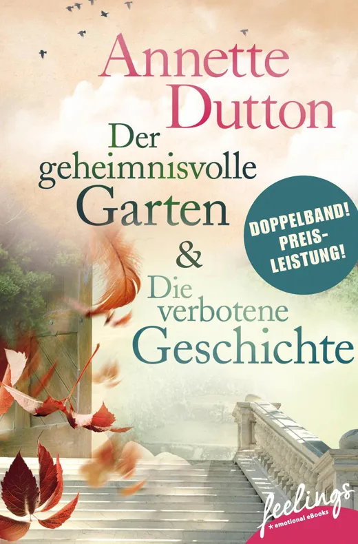 Der geheimnisvolle Garten & Die verbotene Geschichte: Zwei Romane in einem Band