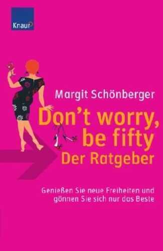 Don`t worry, be fifty - der Ratgeber