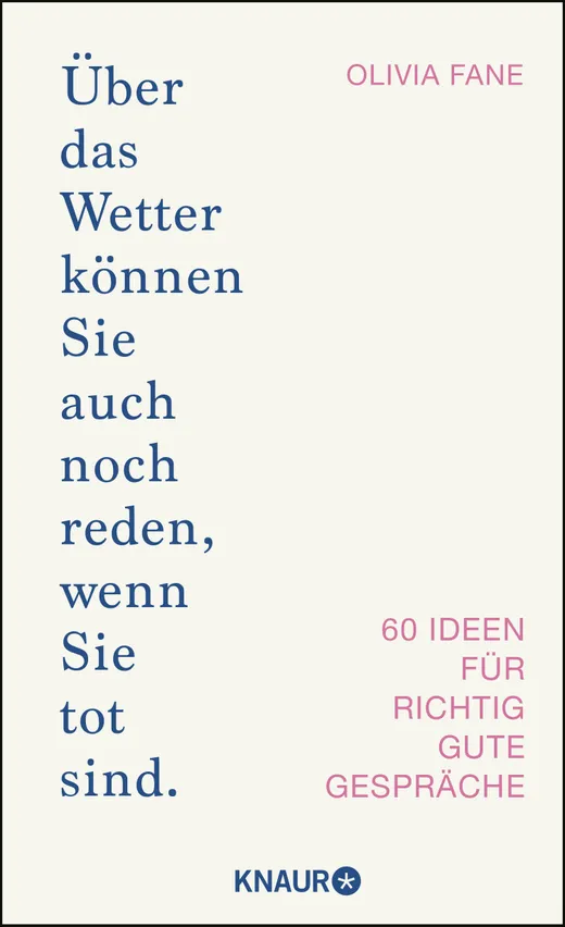 Über das Wetter können Sie auch noch reden, wenn Sie tot sind.