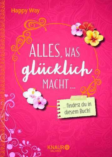 Alles, was glücklich macht, findest du in diesem Buch