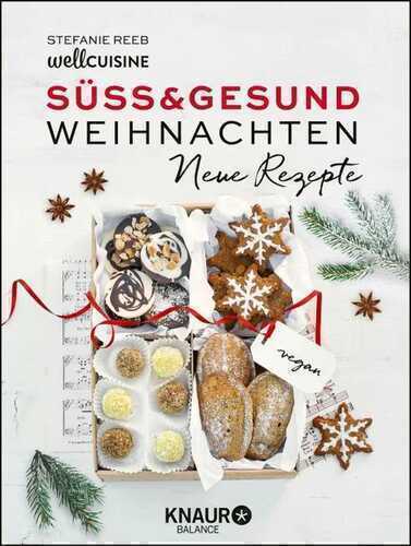 Süß & gesund – Weihnachten - Neue Rezepte