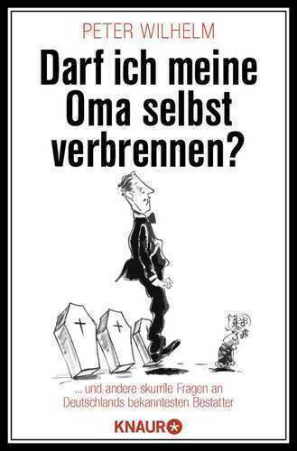 Darf ich meine Oma selbst verbrennen?