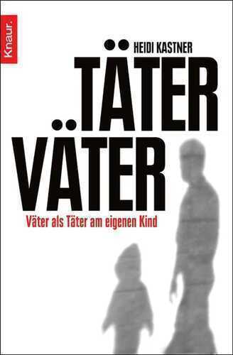 Täter Väter — Heidi Kastner