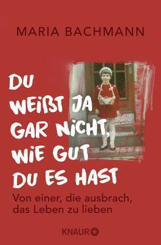 Du weißt ja gar nicht, wie gut du es hast