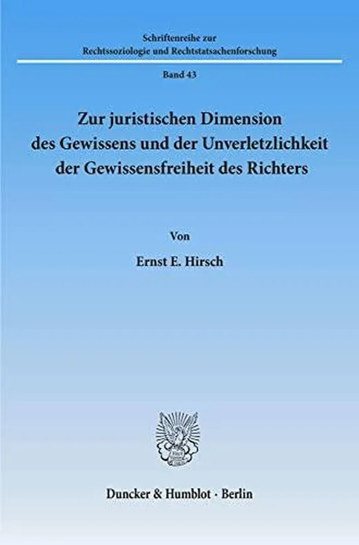 Zur juristischen Dimension des Gewissens und der Unverletzlichkeit der Gewissensfreiheit des Richters. (Schriftenreihe zur Rechtssoziologie und Rechtstatsachenforschung)