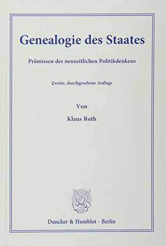 Genealogie des Staates.: Prämissen des neuzeitlichen Politikdenkens. (Beiträge zur Politischen Wissenschaft)