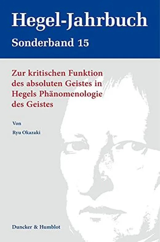 Zur kritischen Funktion des absoluten Geistes in Hegels Phänomenologie des Geistes.: Dissertationsschrift (Hegel-Jahrbuch. Sonderband)