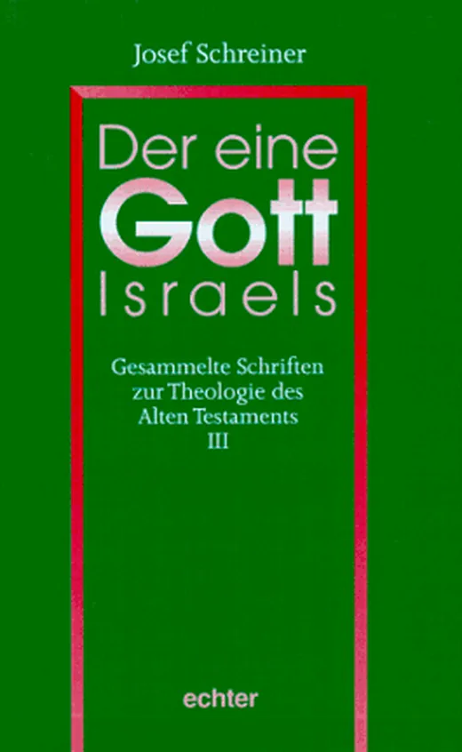 Der eine Gott Israels: Gesammelte Schriften zur Theologie des Alten Testaments III
