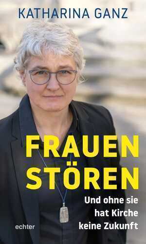 Frauen stören — Katharina Ganz