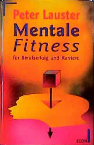 Mentale Fitness für Berufserfolg und Karriere