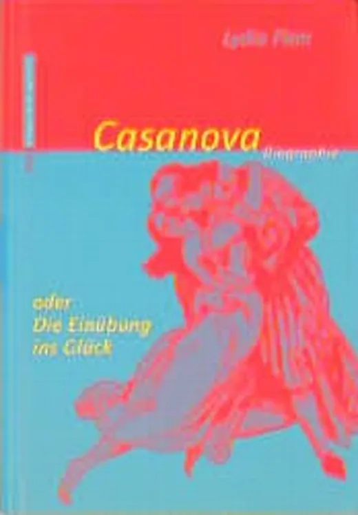 Casanova oder Die Einübung ins Glück
