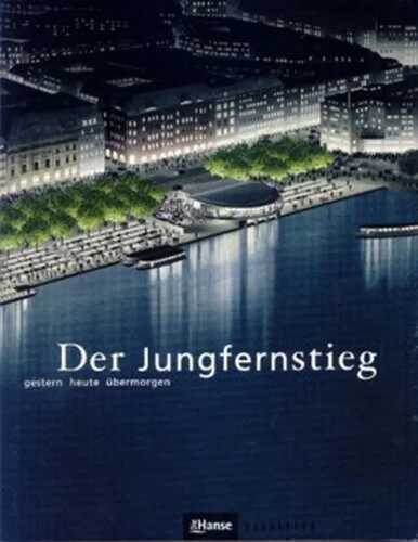 Der Jungfernstieg Gestern - heute - übermorgen