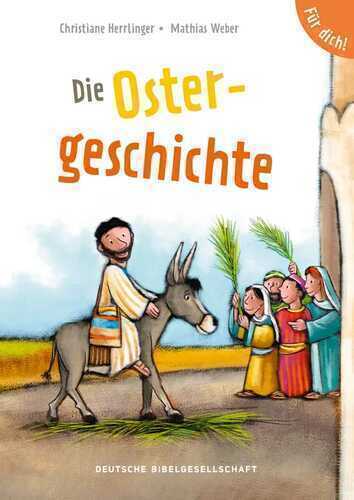 Die Ostergeschichte. Für dich! — Christiane Herrlinger