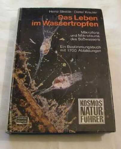 Das Leben im Wassertropfen. Mikroflora und Mikrofauna des Süßwassers. Ein Bestimmungsbuch