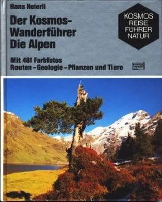 Der Kosmos-Wanderführer. Die Alpen. Routen - Geologie - Pflanzen und Tiere