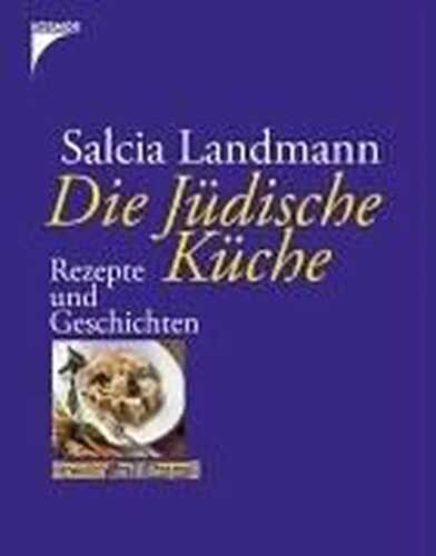 Die Jüdische Küche: Rezepte und Geschichten