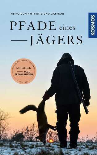 Pfade eines Jägers — Heiko von Prittwitz und Gaffron