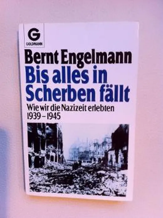 Bis alles in Scherben fällt. Wie wir die Nazizeit erlebten. 1939 - 1945.