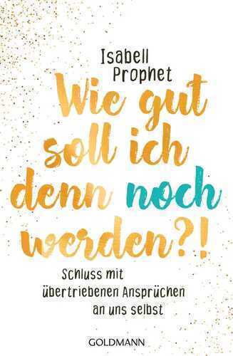Wie gut soll ich denn noch werden?!