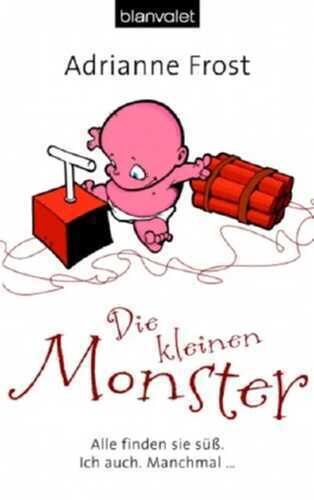 Die kleinen Monster — Adrianne Frost