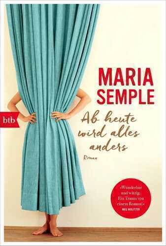 Ab heute wird alles anders — Maria Semple
