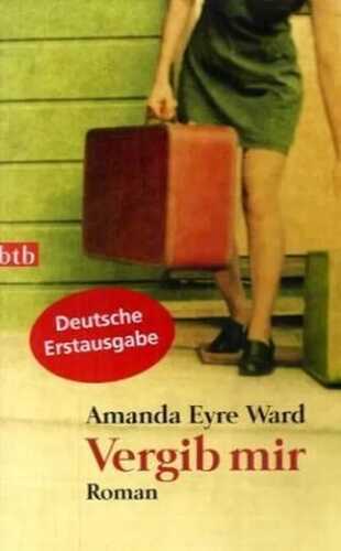 Vergib mir — Amanda Eyre Ward