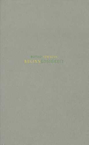 Beginnlosigkeit — Botho Strauss
