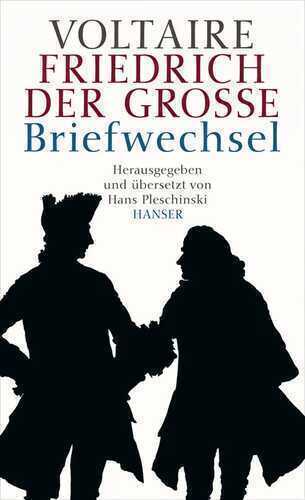 Voltaire - Friedrich der Große. Briefwechsel